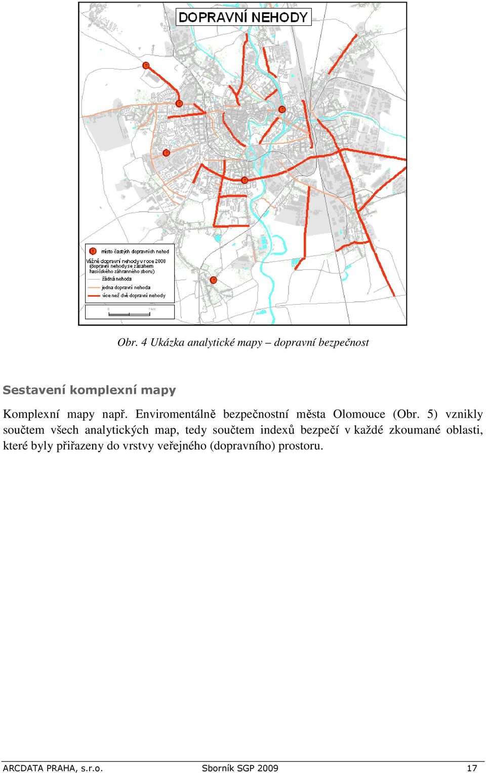 5) vznikly součtem všech analytických map, tedy součtem indexů bezpečí v každé