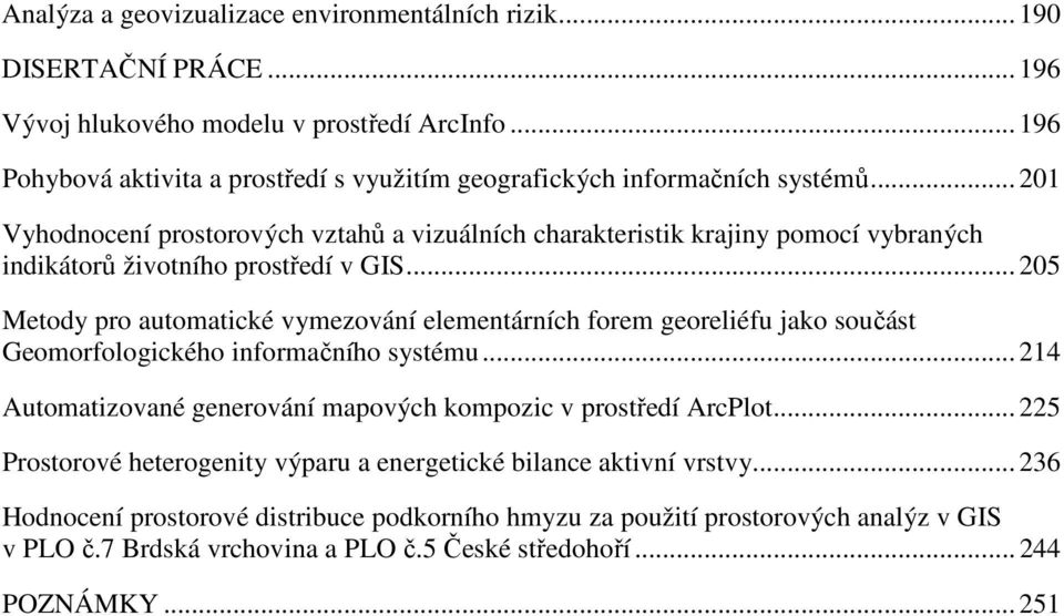 .. 201 Vyhodnocení prostorových vztahů a vizuálních charakteristik krajiny pomocí vybraných indikátorů životního prostředí v GIS.