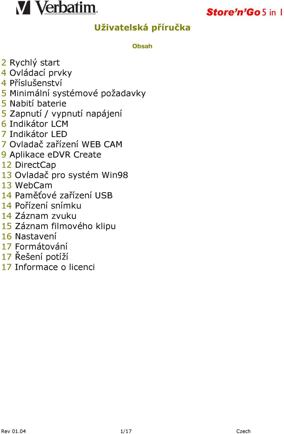 Aplikace edvr Create 12 DirectCap 13 Ovladač pro systém Win98 13 WebCam 14 Paměťové zařízení USB 14 Pořízení snímku 14