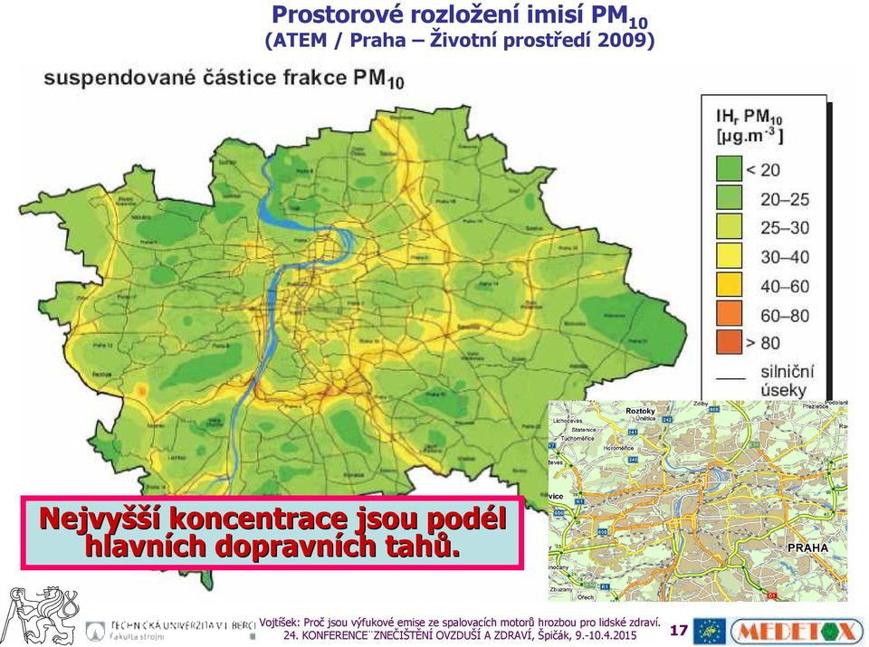 jsou podél hlavních dopravních tahů. 24.