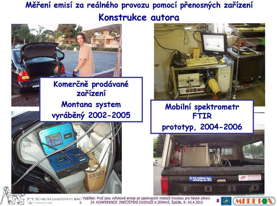 vyráběný 2002-2005 2005 Mobilní spektrometr FTIR prototyp, 2004-2006