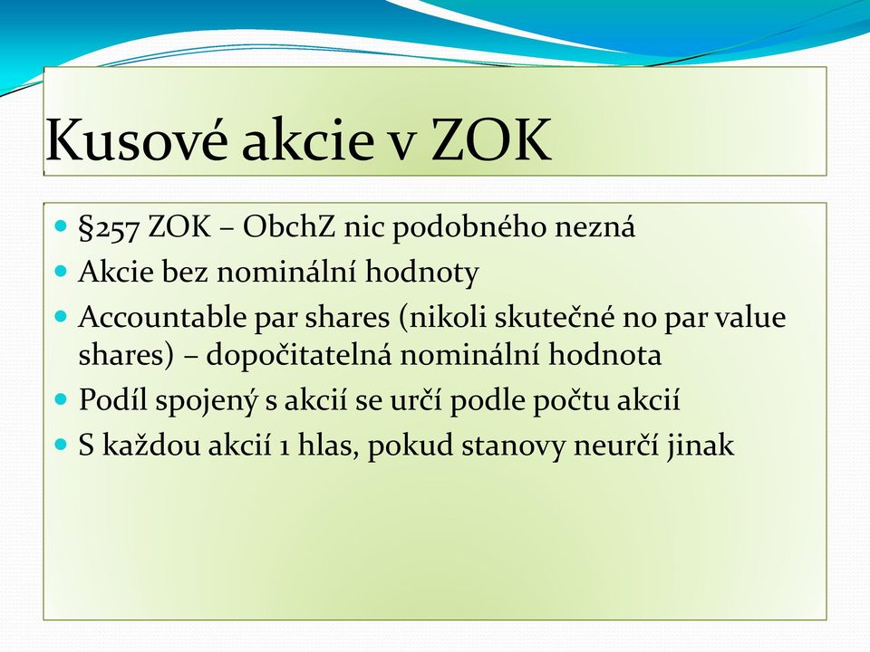 value shares) dopočitatelná nominální hodnota Podíl spojený s akcií