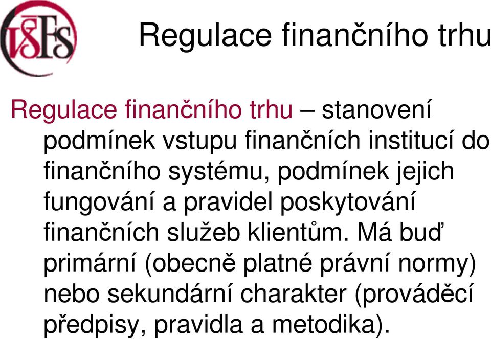 pravidel poskytování finančních služeb klientům.