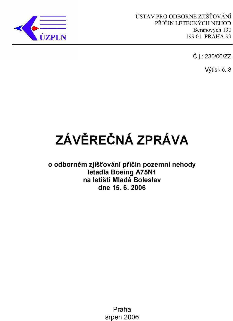 3 ZÁVĚREČNÁ ZPRÁVA o odborném zjišťování příčin pozemní nehody