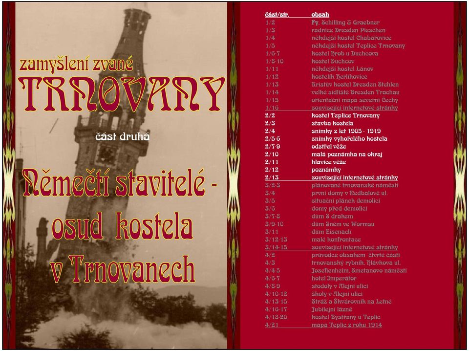 kostelík Herlíkovice 1/13 Kristùv kostel DresdenStehlen 1/14 velké sídlitì DresdenTrachau 1/15 orientaèní mapa severní Èechy 1/16 související internetové stránky 2/2 kostel Teplice Trnovany 2/3