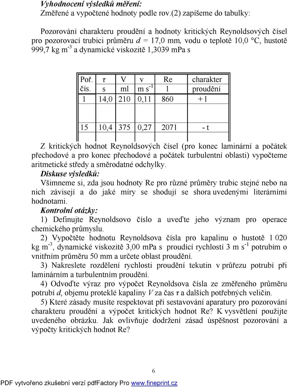 viskozitě 1,3039 mpa s Poř. τ V v Re charakter čís.