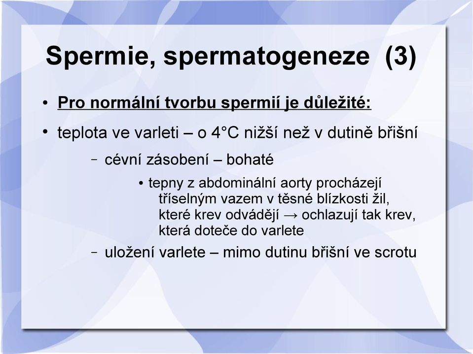 aorty procházejí tříselným vazem v těsné blízkosti žil, které krev odvádějí