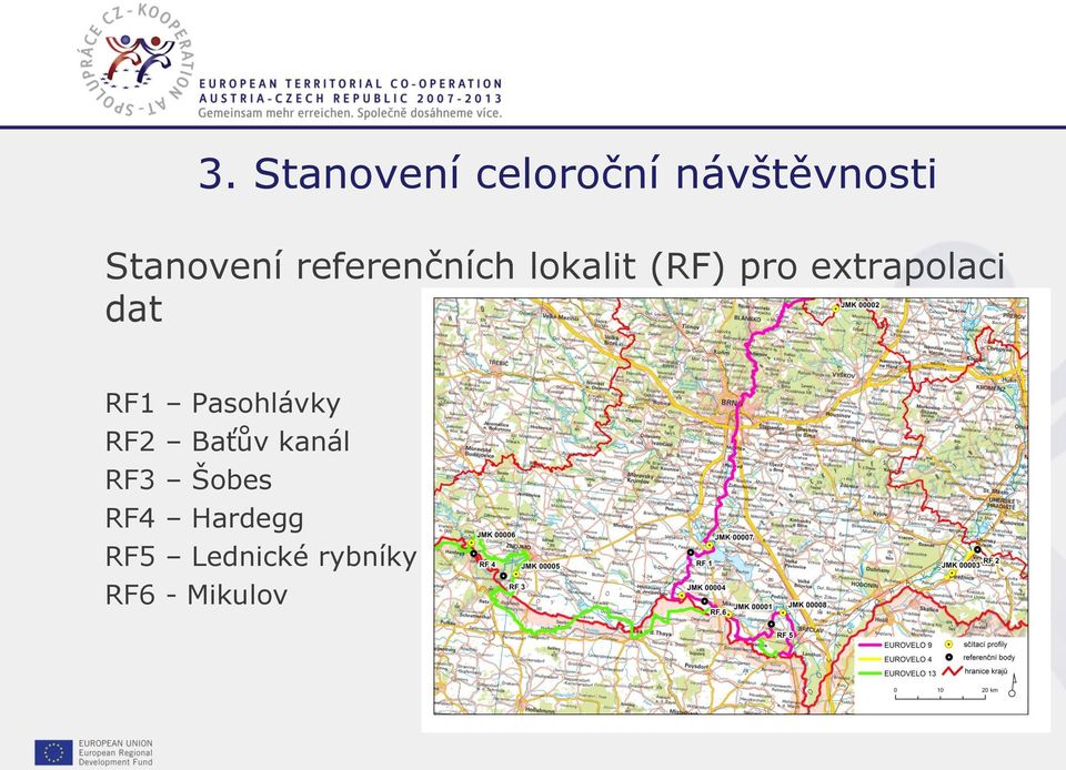 kanál RF3 Šobes RF4 Hardegg RF5 Lednické rybníky RF6 -