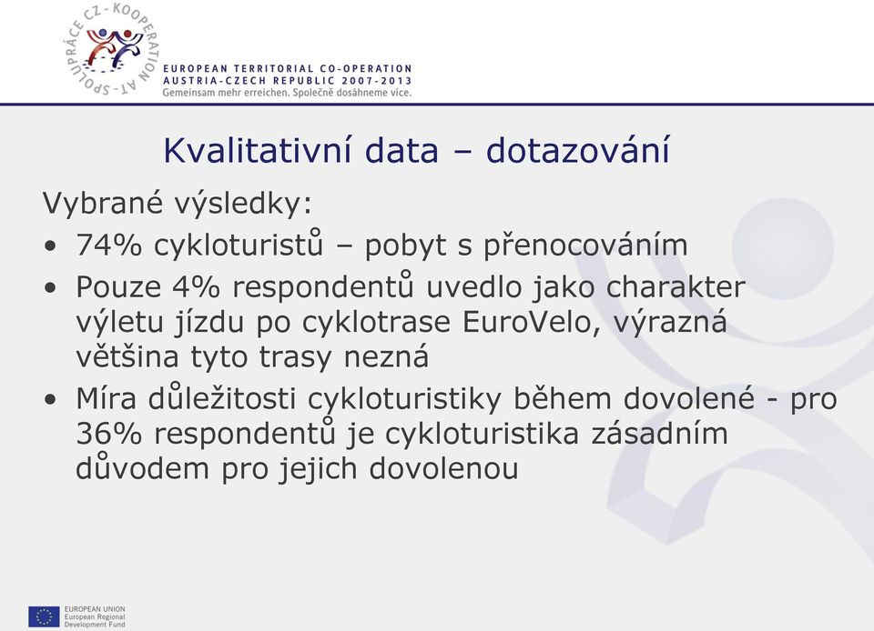 trasy nezná Míra důležitosti cykloturistiky během dovolené - pro 36% respondentů je