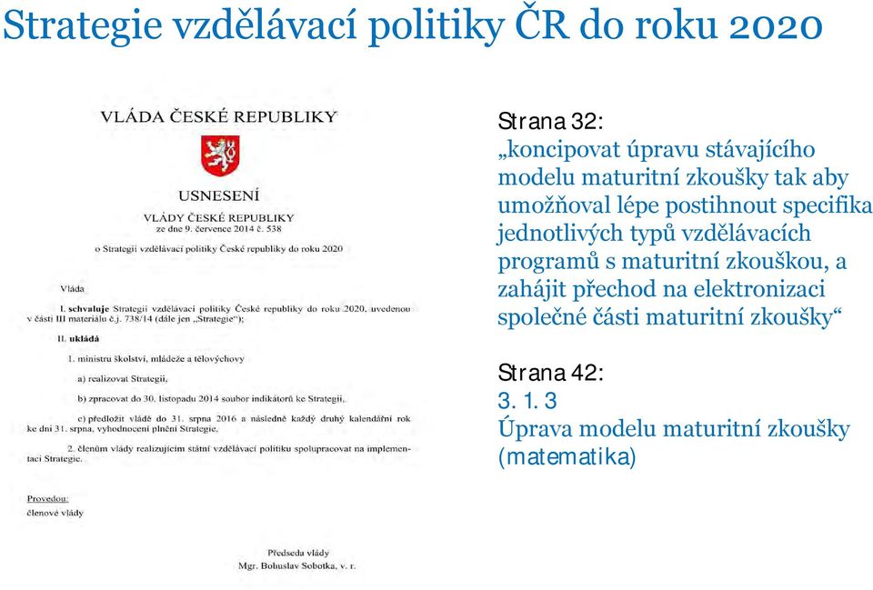 vzdělávacích programů s maturitní zkouškou, a zahájit přechod na elektronizaci společné