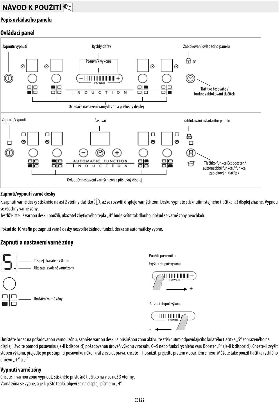 Timer Zablokování Control panel ovládacího lock panelu Ovladače Cooking nastavení zone controls varných and corresponding zón a příslušný display displej Tlačítko Ecobooster/Automatic/Lock funkce /