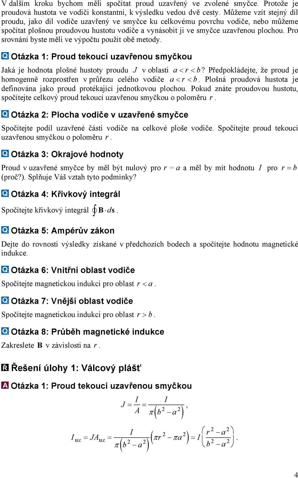 tekoucí uzavřenou smyčkou Jaká je honota plošné hustoty prouu J v oblasti a< r < b?