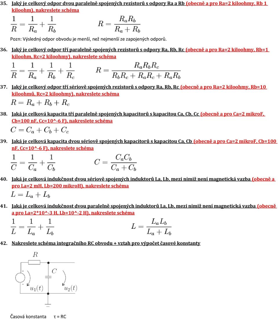 Jaký je celkový odpor tří sériově spojených rezistorů s odpory Ra, Rb, Rc (obecně a pro Ra=2 kiloohmy, Rb=10 kiloohmů, Rc=2 kiloohmy), nakreslete schéma 38.