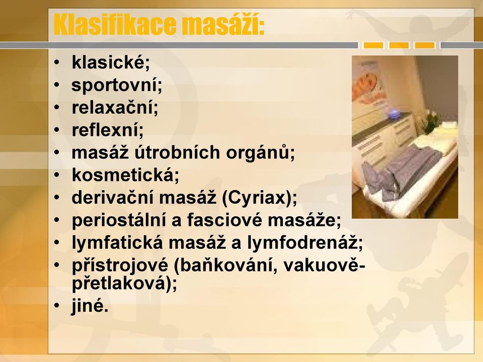 masáţ (Cyriax); periostální a fasciové masáţe; lymfatická