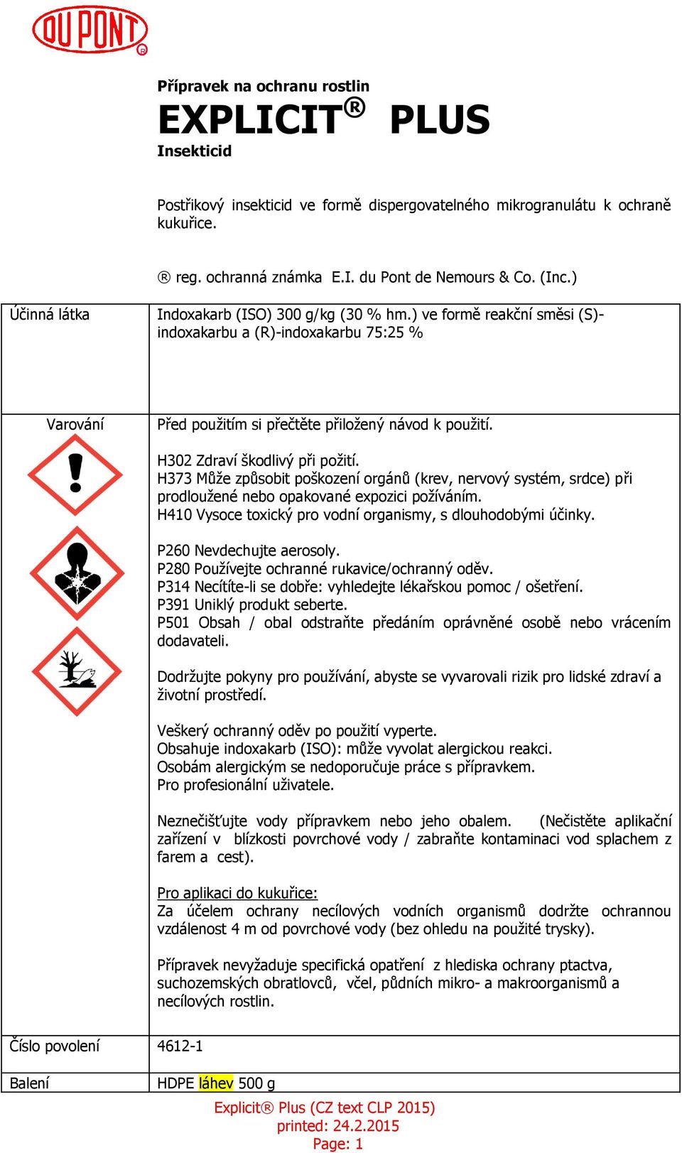 H302 Zdraví škodlivý při požití. H373 Může způsobit poškození orgánů (krev, nervový systém, srdce) při prodloužené nebo opakované expozici požíváním.