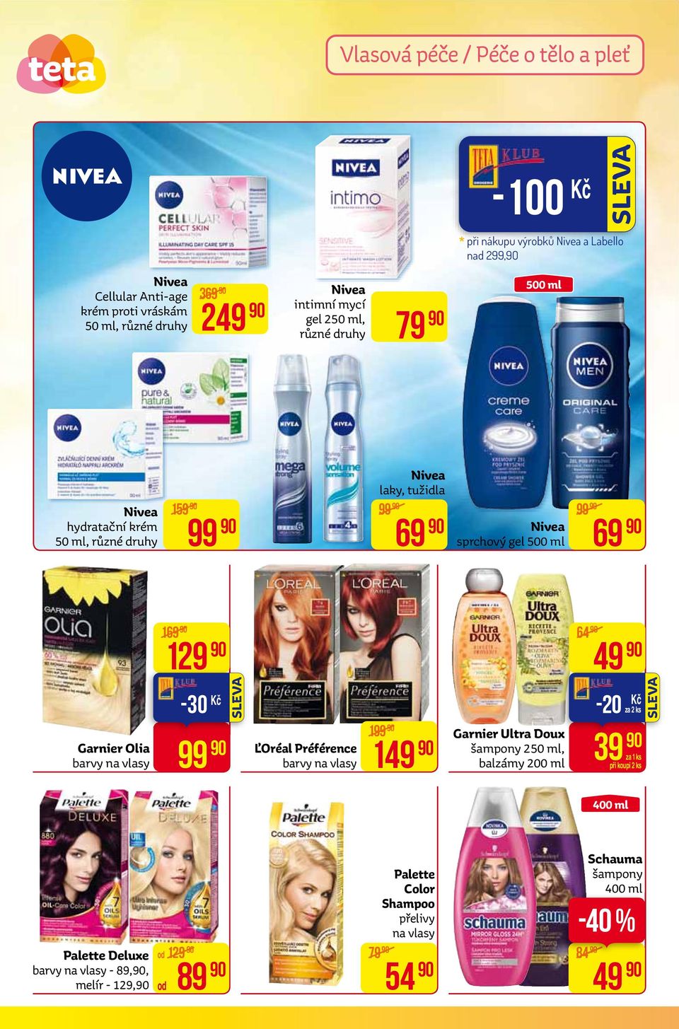 49 Garnier Olia barvy na vlasy -30 99 ĽOréal Préférence barvy na vlasy 199 149 Garnier Ultra Doux šampony 250 ml, balzámy 200 ml -20 za 2 ks 39