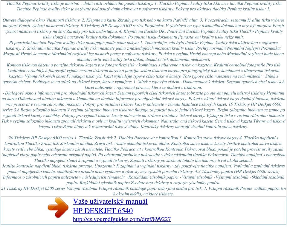 Pokyny pro aktivaci tlacítka Pepínac kvality tisku: 1. Otevete dialogové okno Vlastnosti tiskárny. 2. Klepnte na kartu Zkratky pro tisk nebo na kartu Papír/Kvalita. 3.