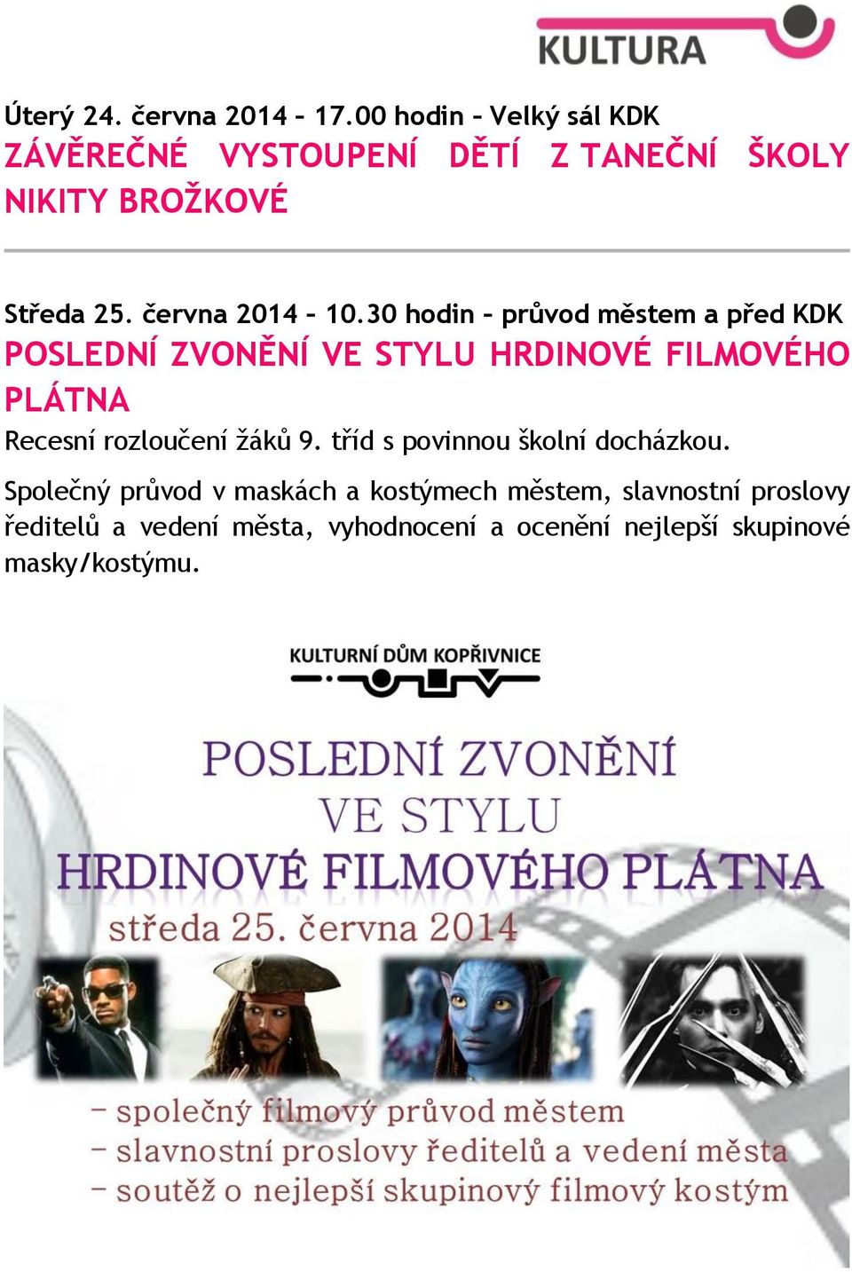 30 hodin průvod městem a před KDK POSLEDNÍ ZVONĚNÍ VE STYLU HRDINOVÉ FILMOVÉHO PLÁTNA Recesní rozloučení