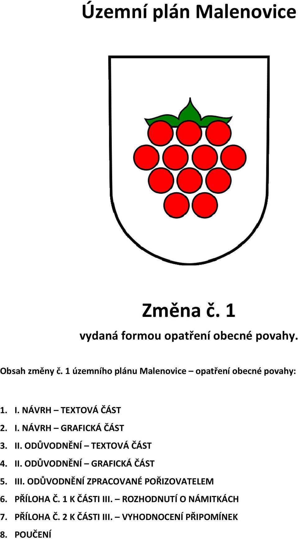 II. ODŮVODNĚNÍ TEXTOVÁ ČÁST 4. II. ODŮVODNĚNÍ GRAFICKÁ ČÁST 5. III.