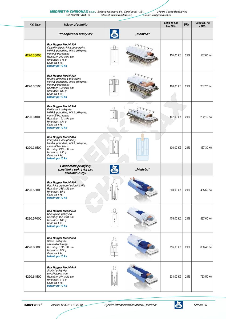 30500 Bair Hugger Model 305 Hrudní pokrývka s přístupem Měkká, pohodlná, lehká přikrývka, materiál bez latexu Rozměry: 183 x 91 cm Hmotnost: 133 g 196,00 Kč 21% 237,20 Kč 4220.