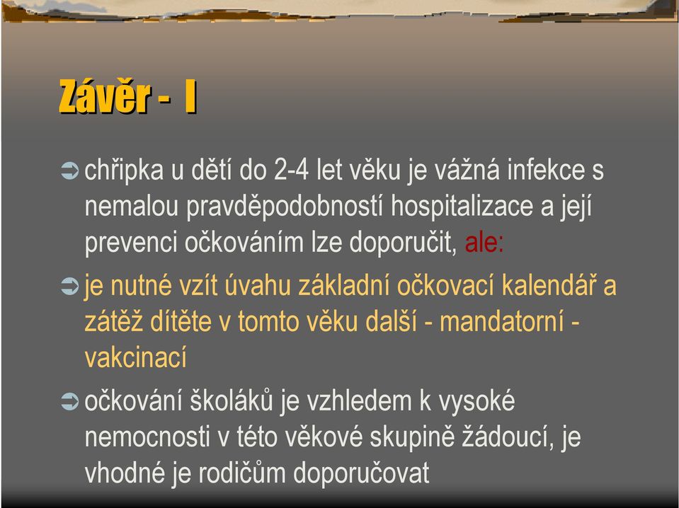 očkovací kalendář a zátěž dítěte v tomto věku další - mandatorní - vakcinací očkování