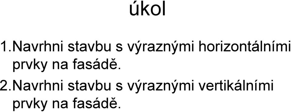 horizontálními prvky na fasádě.