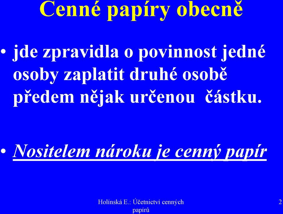 druhé osobě předem nějak určenou