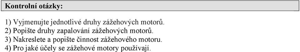 2) Popište druhy zapalování  3) Nakreslete a popište