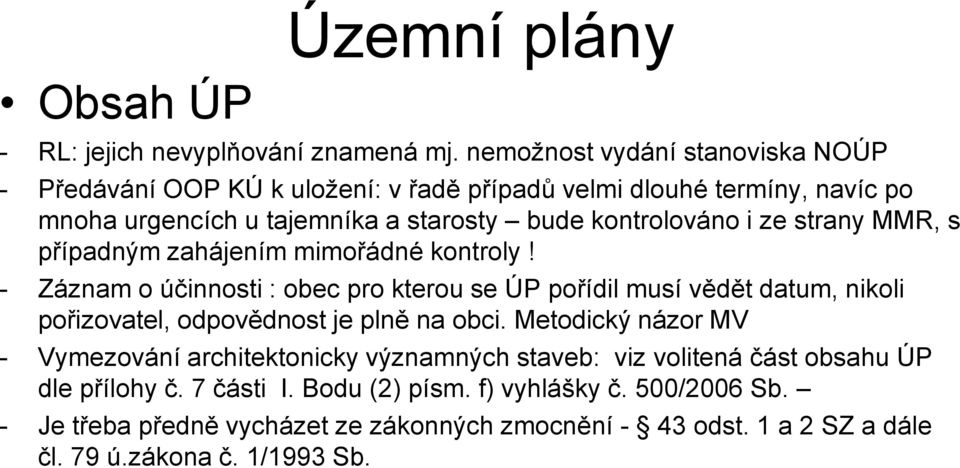 ze strany MMR, s případným zahájením mimořádné kontroly!