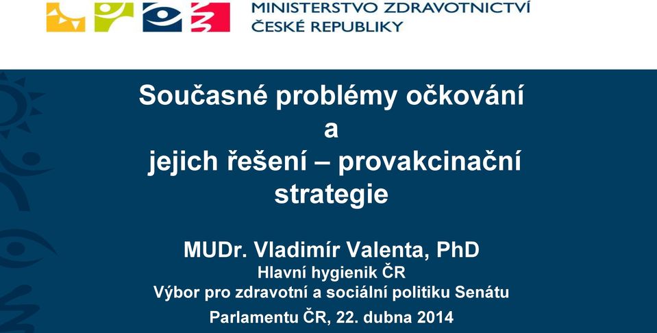 Vladimír Valenta, PhD Hlavní hygienik ČR Výbor