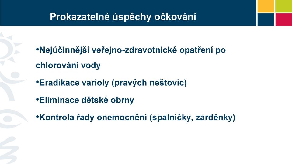 Eradikace varioly (pravých neštovic) Eliminace