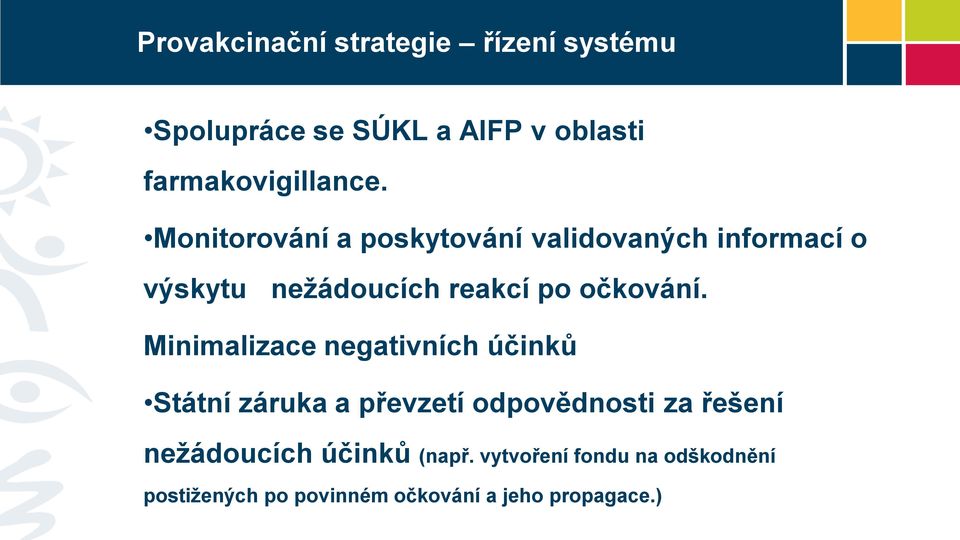 Minimalizace negativních účinků Státní záruka a převzetí odpovědnosti za řešení nežádoucích