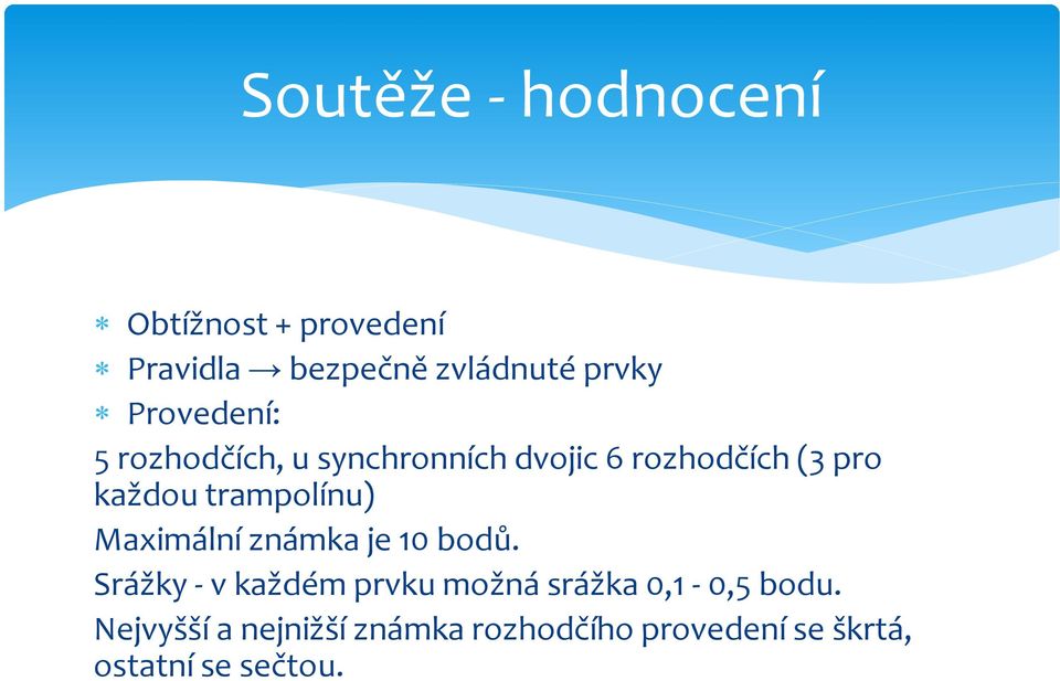 trampolínu) Maximální známka je 10 bodů.