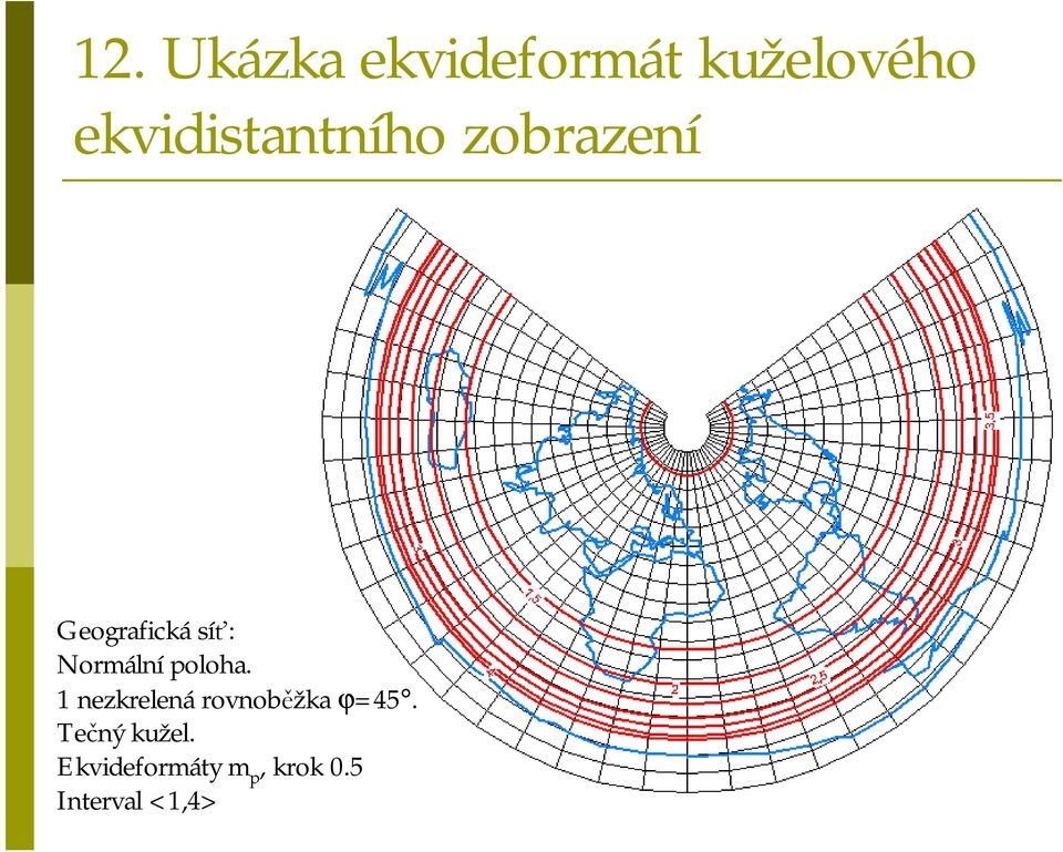 Normální poloha. 1 nezkrelenárovnoběžka ϕ45.