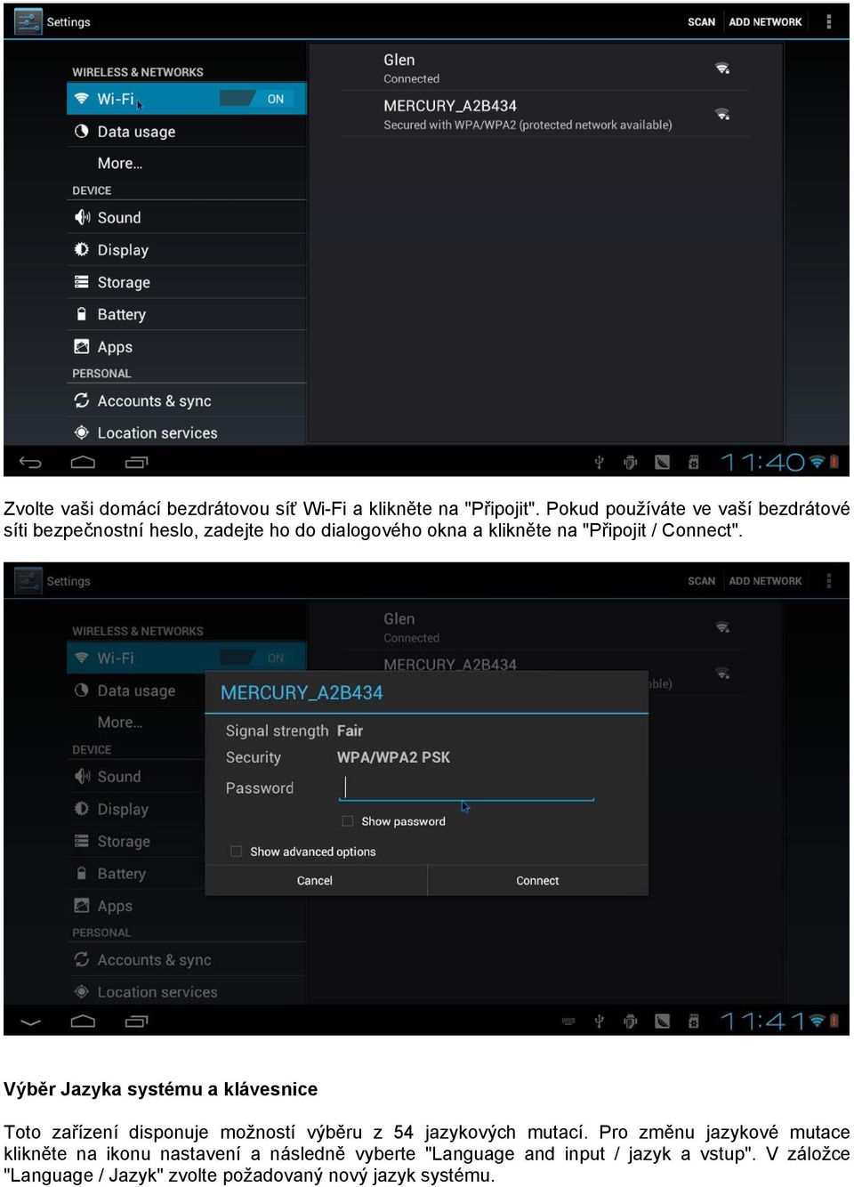 Connect". Výběr Jazyka systému a klávesnice Toto zařízení disponuje možností výběru z 54 jazykových mutací.
