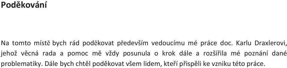 Karlu Draxlerovi, jehož věcná rada a pomoc mě vždy posunula o krok