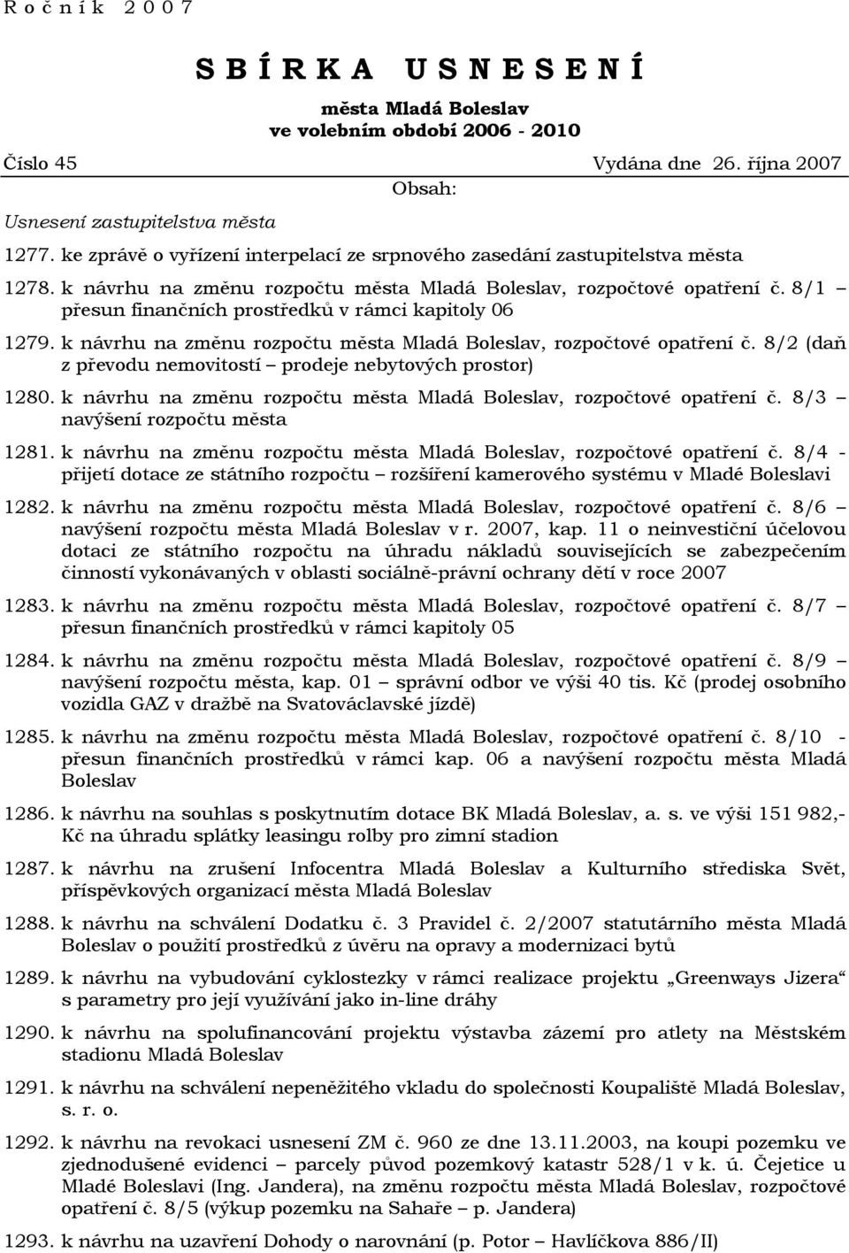 8/1 přesun finančních prostředků v rámci kapitoly 06 1279. k návrhu na změnu rozpočtu města Mladá Boleslav, rozpočtové opatření č. 8/2 (daň z převodu nemovitostí prodeje nebytových prostor) 1280.