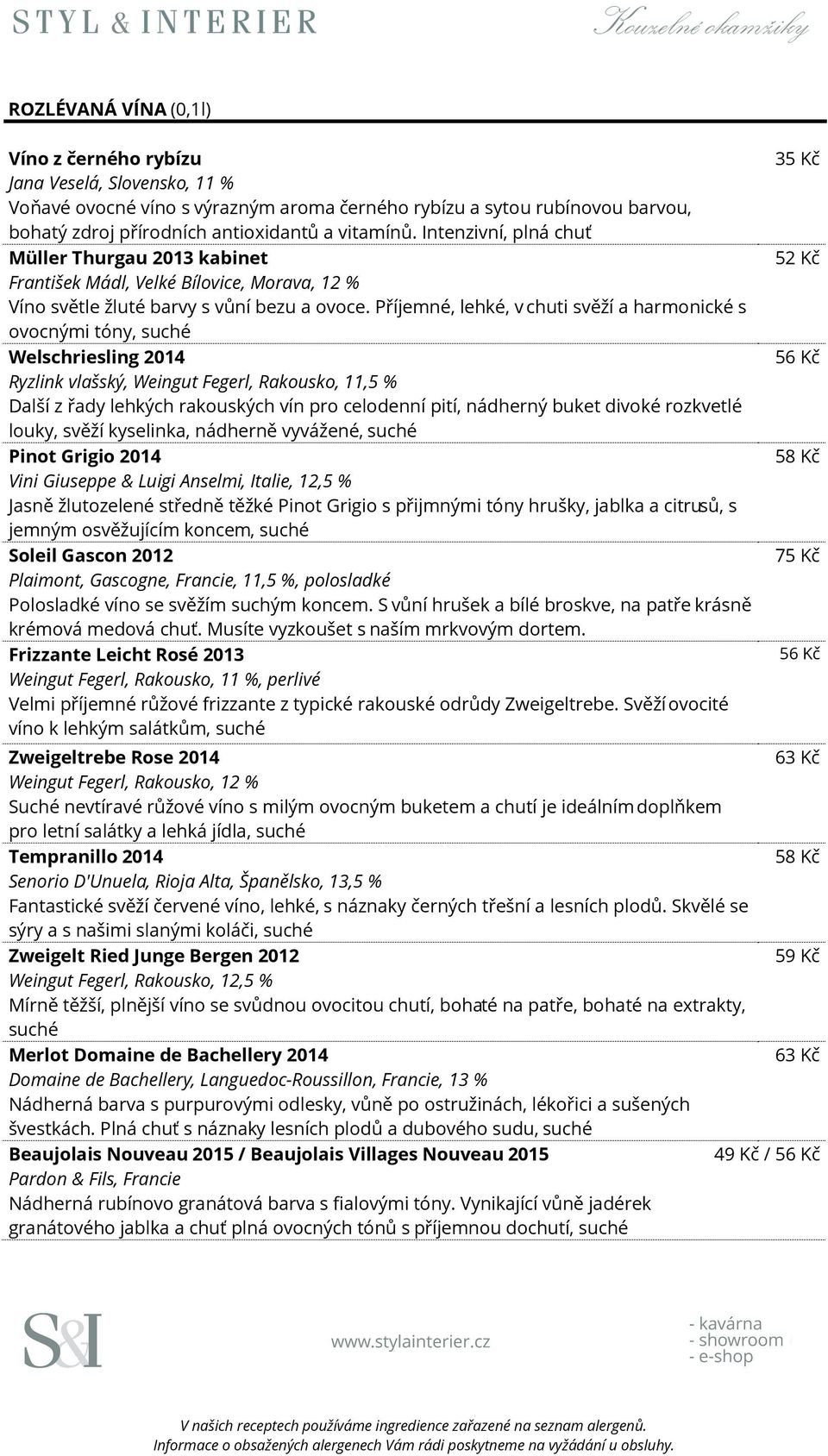 Příjemné, lehké, v chuti svěží a harmonické s ovocnými tóny, suché Welschriesling 2014 Ryzlink vlašský, Weingut Fegerl, Rakousko, 11,5 % Další z řady lehkých rakouských vín pro celodenní pití,