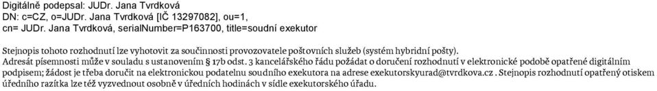 pošty). Adresát písemnosti může v souladu s ustanovením 17b odst.