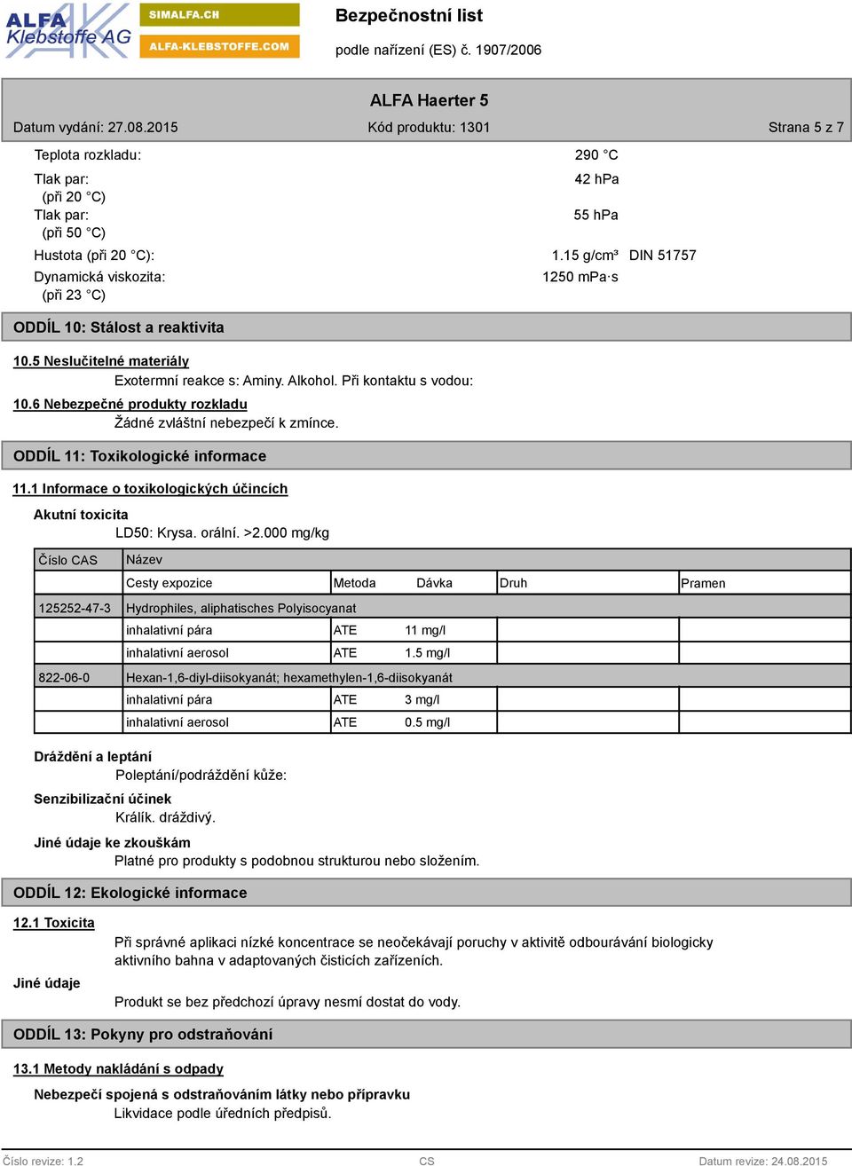 1 Informace o toxikologických účincích Akutní toxicita LD50: Krysa. orální. >2.