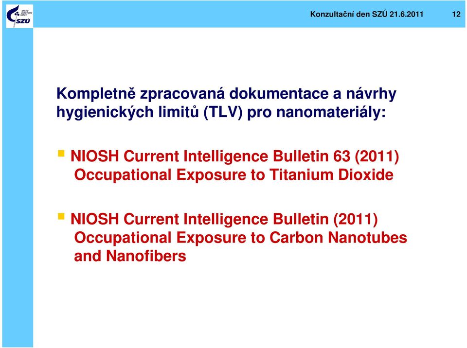 pro nanomateriály: NIOSH Current Intelligence Bulletin 63 (2011)