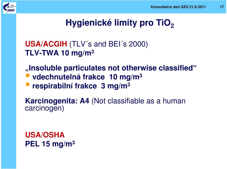 TLV-TWA 10 mg/m 3 Insoluble particulates not otherwise classified