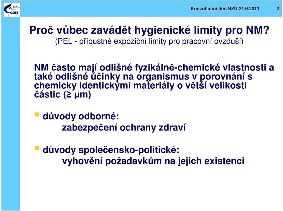 vlastnosti a také odlišné účinky na organismus v porovnání s chemicky identickými materiály o větší