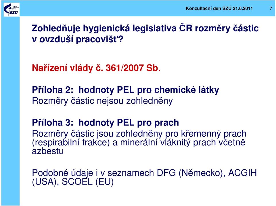 Příloha 2: hodnoty PEL pro chemické látky Rozměry částic nejsou zohledněny Příloha 3: hodnoty PEL pro