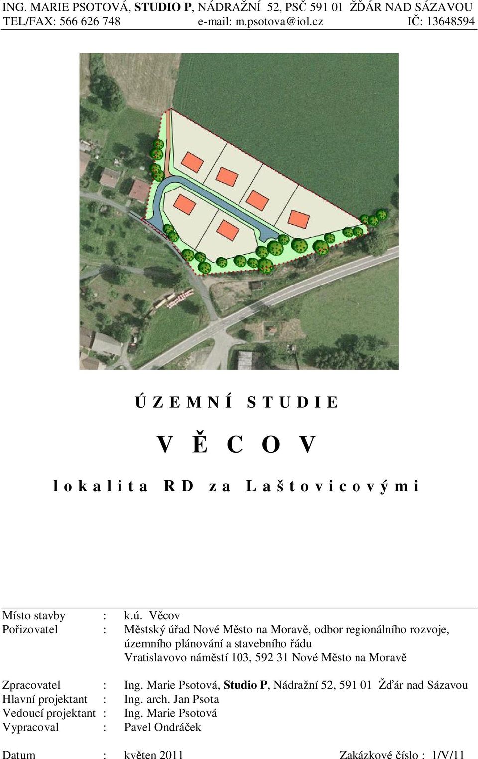 V cov Po izovatel : M stský ú ad Nové M sto na Morav, odbor regionálního rozvoje, územního plánování a stavebního ádu Vratislavovo nám stí 103, 592