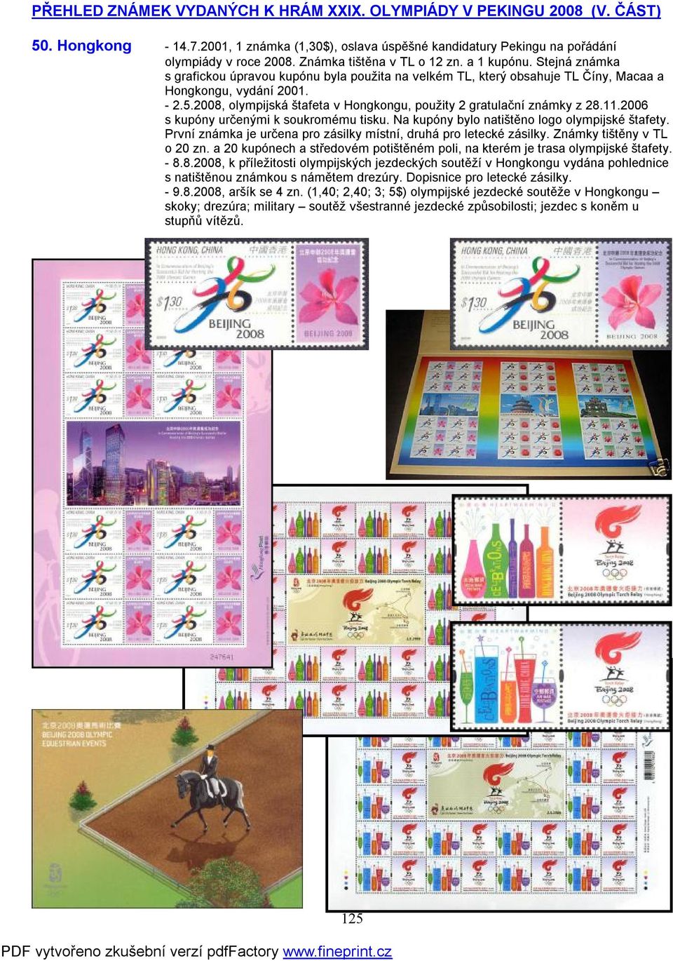 2008, olympijská štafeta v Hongkongu, použity 2 gratulační známky z 28.11.2006 s kupóny určenými k soukromému tisku. Na kupóny bylo natištěno logo olympijské štafety.