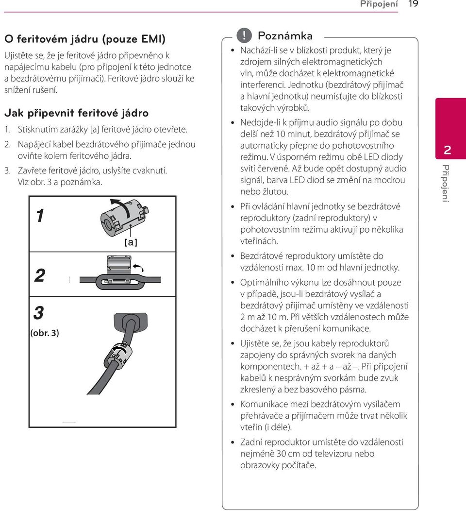 How Jak připevnit to attach feritové the ferrite jádro core 1. Press Stisknutím the stopper zarážky [a] [a] of feritové the ferrite jádro core otevřete. to open. 2.