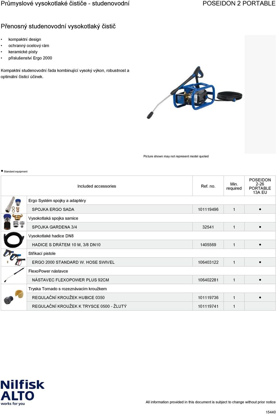 SPOJKA GARDENA 3/4 32541 1 Vysokotlaké hadice DN8 HADICE S DRÁTEM 10 M, 3/8 DN10 1405569 1 Stříkací pistole ERGO 2000 STANDARD W.