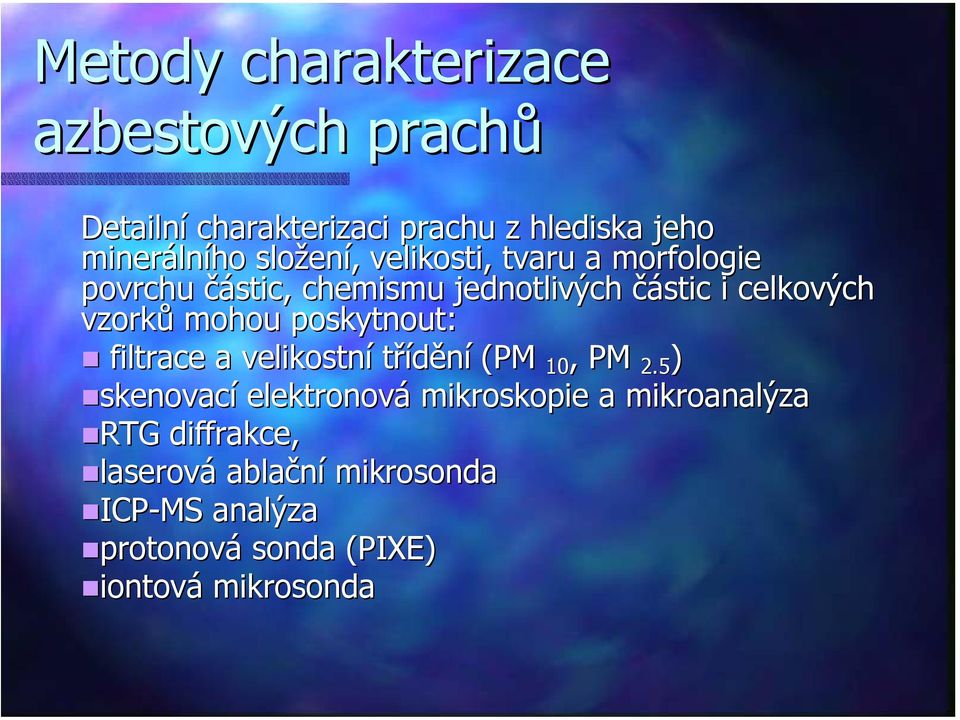 mohou poskytnout: filtrace a velikostní třídění (PM 10, PM 2.