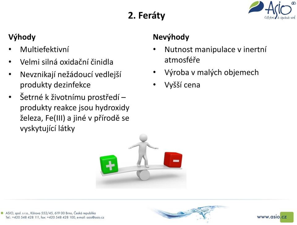 reakce jsou hydroxidy železa, Fe(III) a jiné v přírodě se vyskytující látky